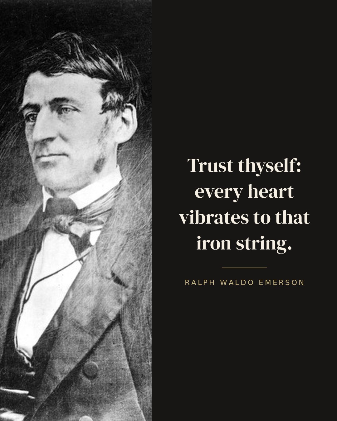 Trust thyself: every heart vibrates to that iron string. — Ralph Waldo Emerson quote card
