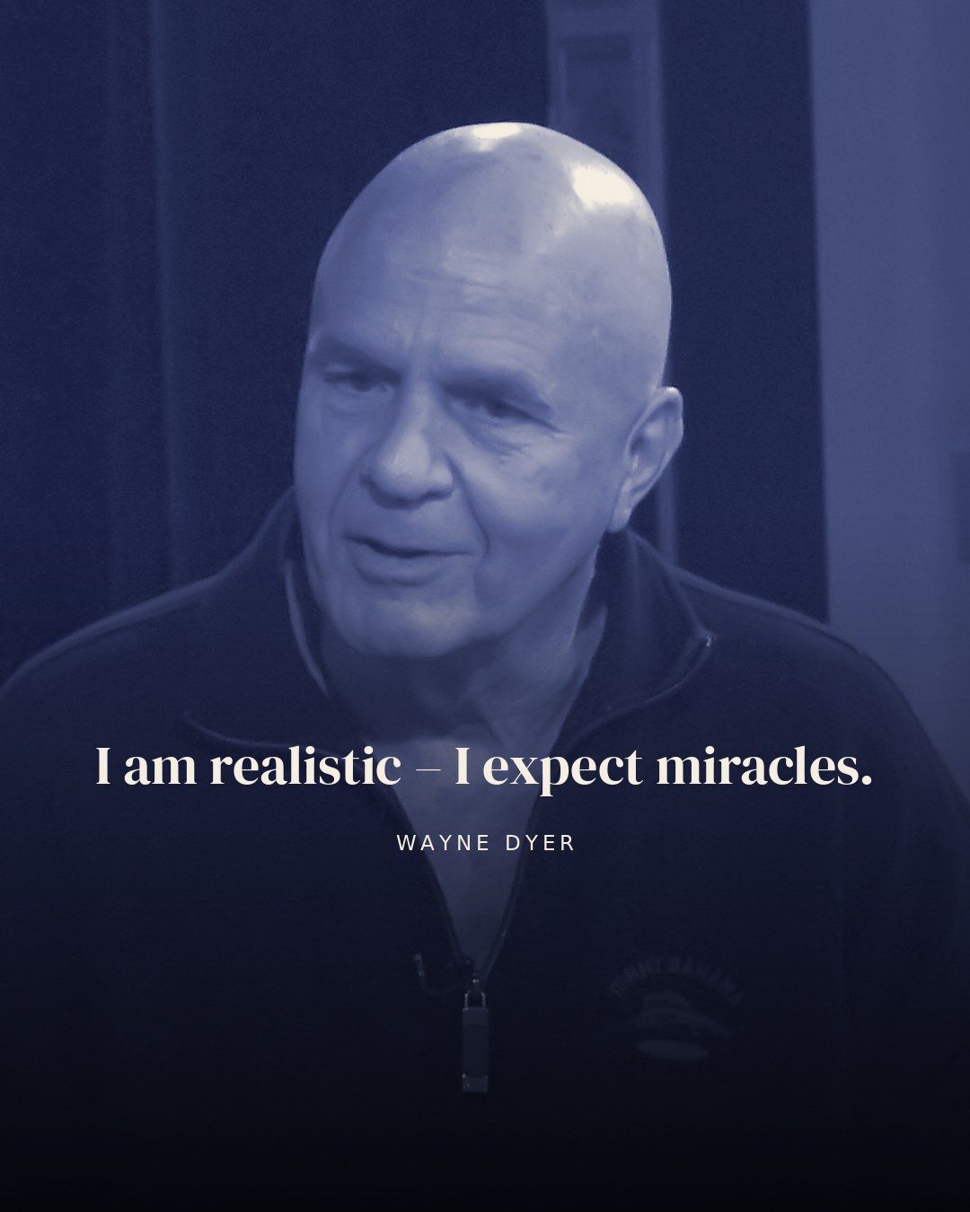 I am realistic – I expect miracles. — Wayne Dyer