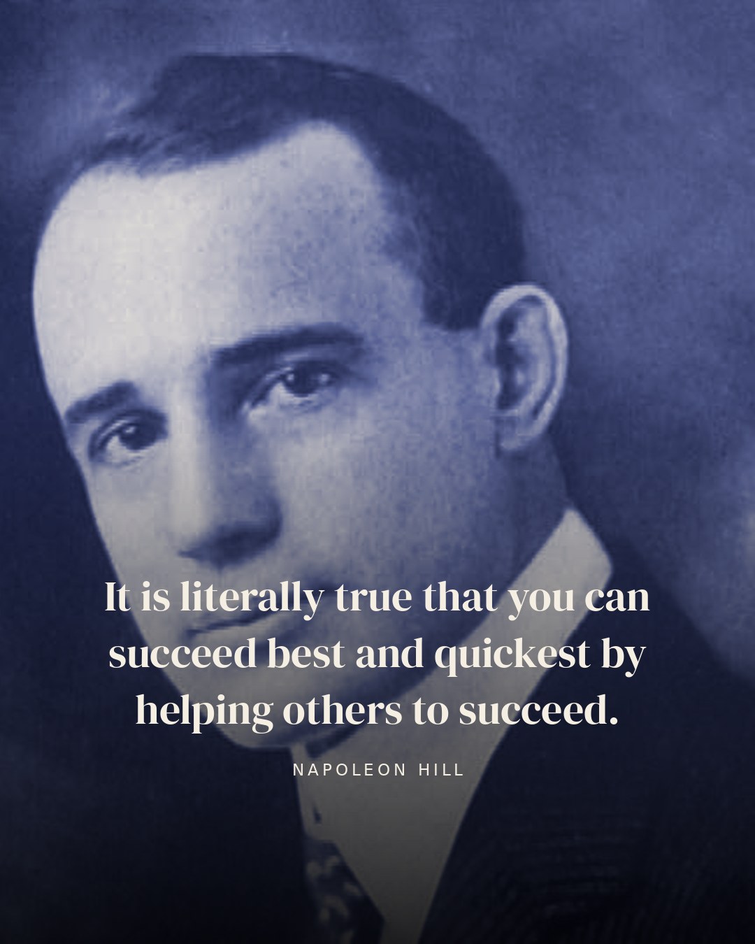 It is literally true that you can succeed best and quickest by helping others to succeed. — Napoleon Hill quote card