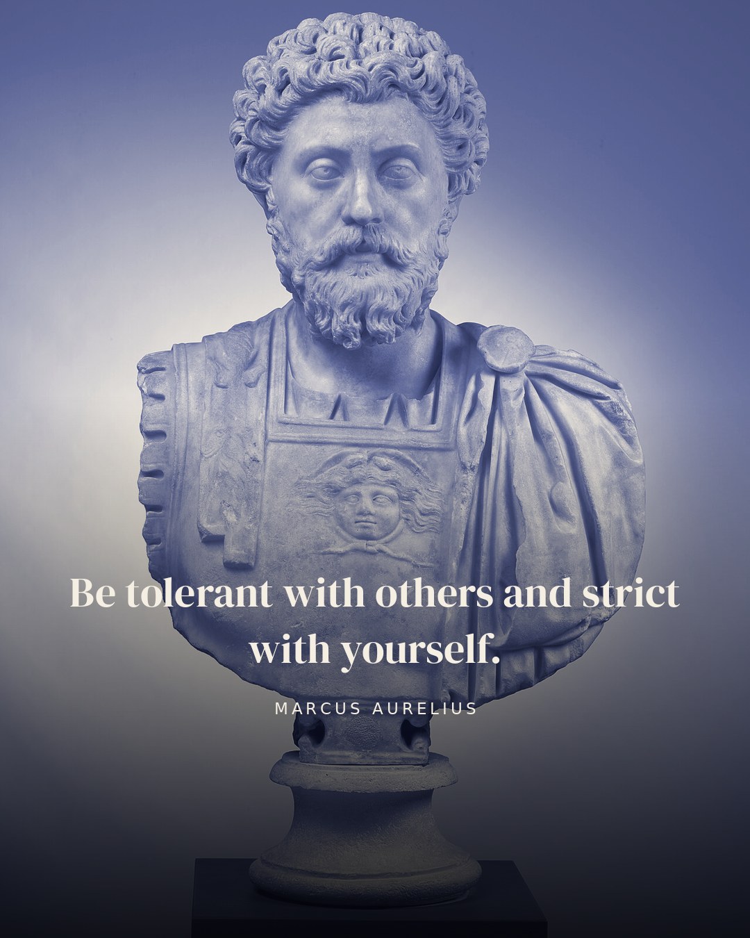 Be tolerant with others and strict with yourself. — Marcus Aurelius quote card