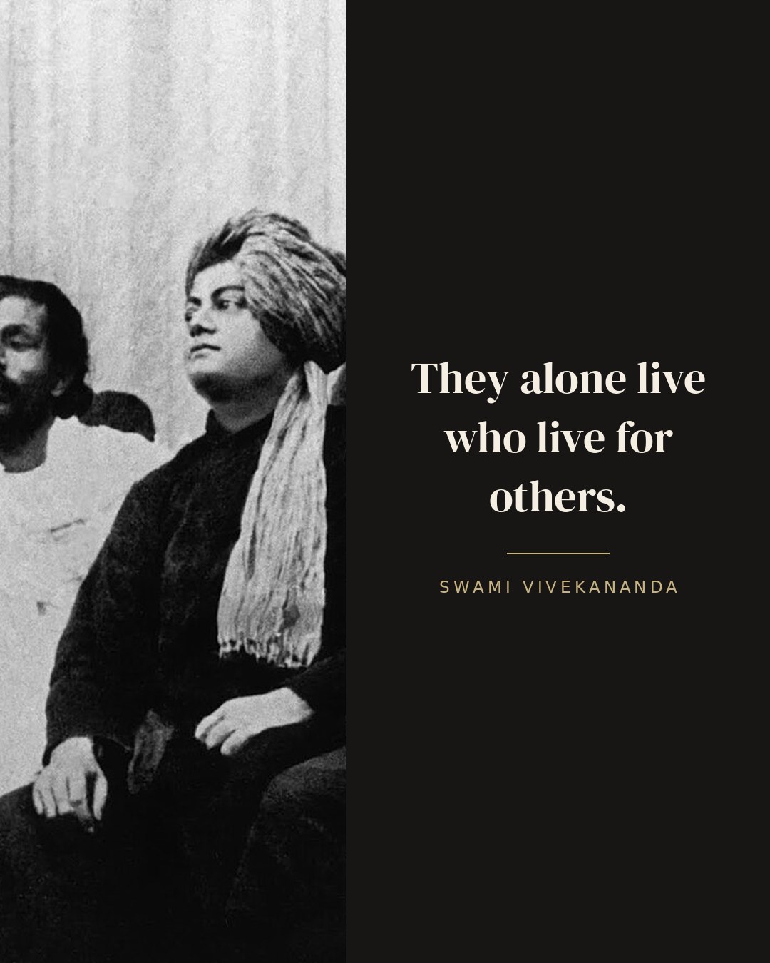 They alone live who live for others. — Swami Vivekananda