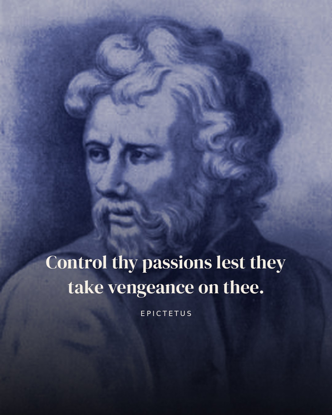 Control thy passions lest they take vengeance on thee. — Epictetus quote card