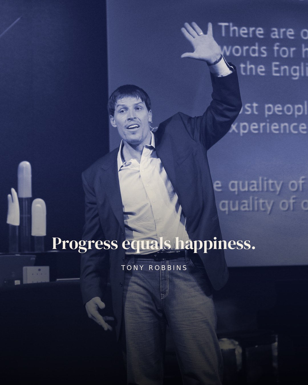 Progress equals happiness. — Tony Robbins