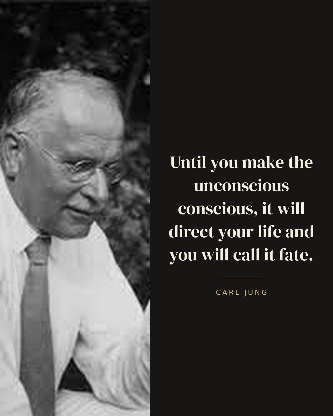 Until you make the unconscious conscious, it will direct your life and you will call it fate. — Carl Jung