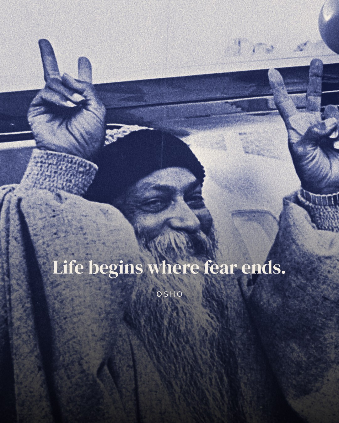 Life begins where fear ends. — Osho