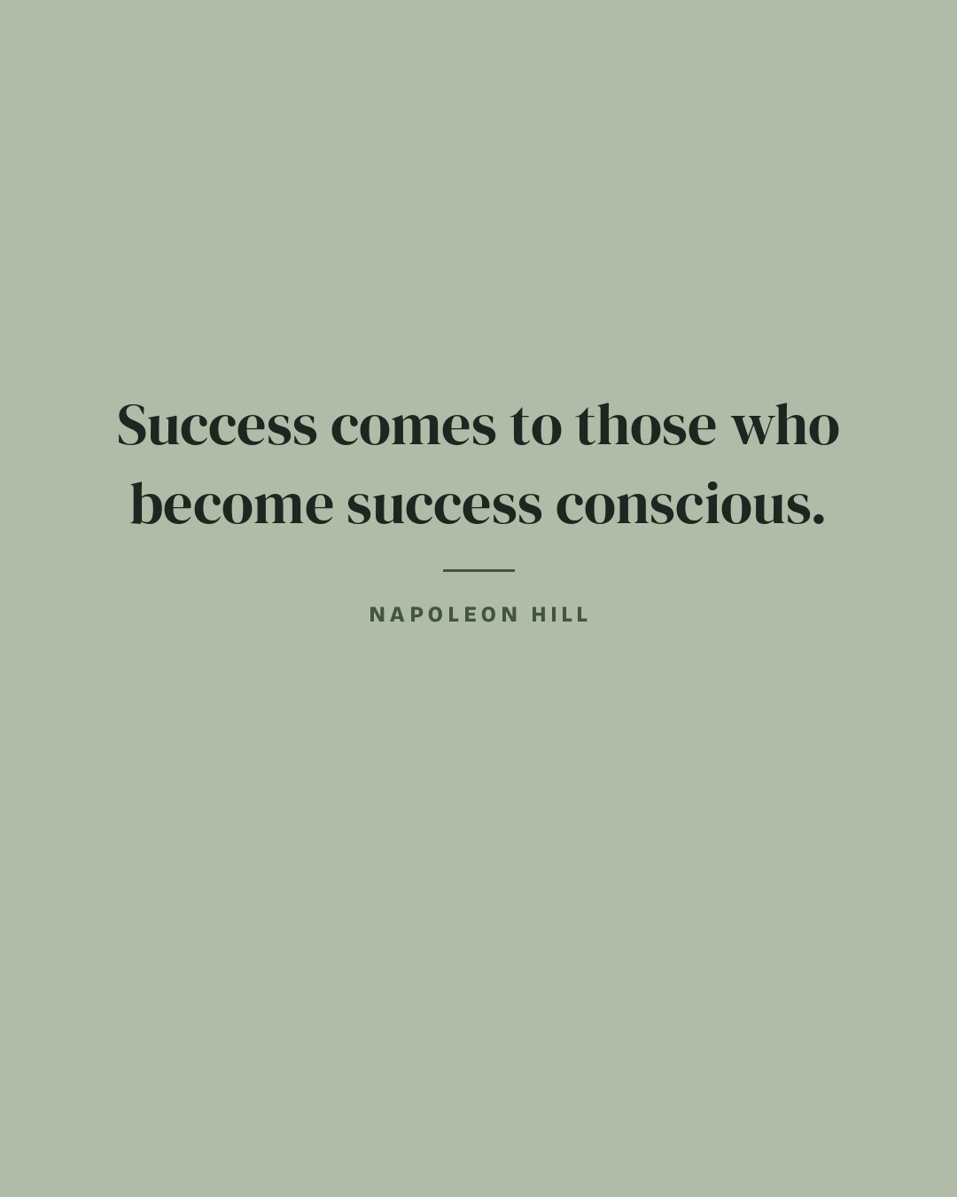 Success comes to those who become success conscious. — Napoleon Hill