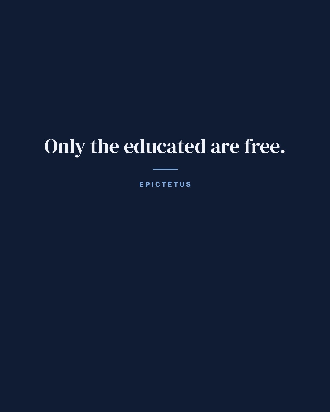 Only the educated are free. — Epictetus quote card