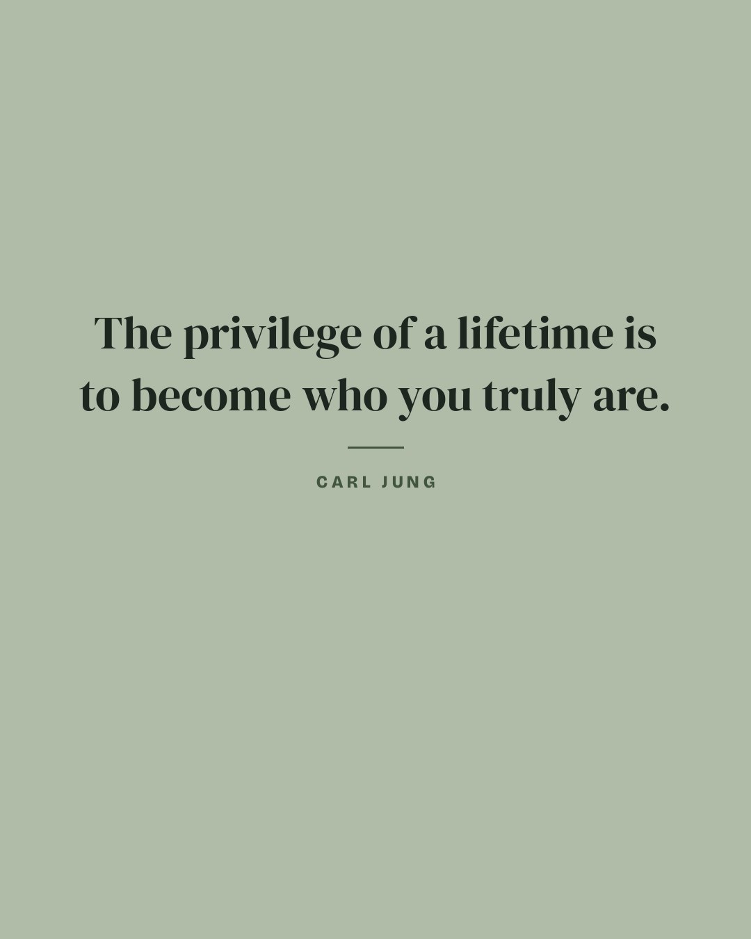 The privilege of a lifetime is to become who you truly are. — Carl Jung quote card