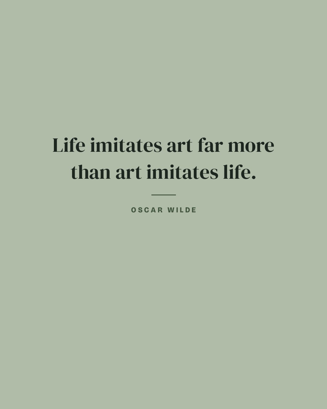 Life imitates art far more than art imitates life. — Oscar Wilde quote card