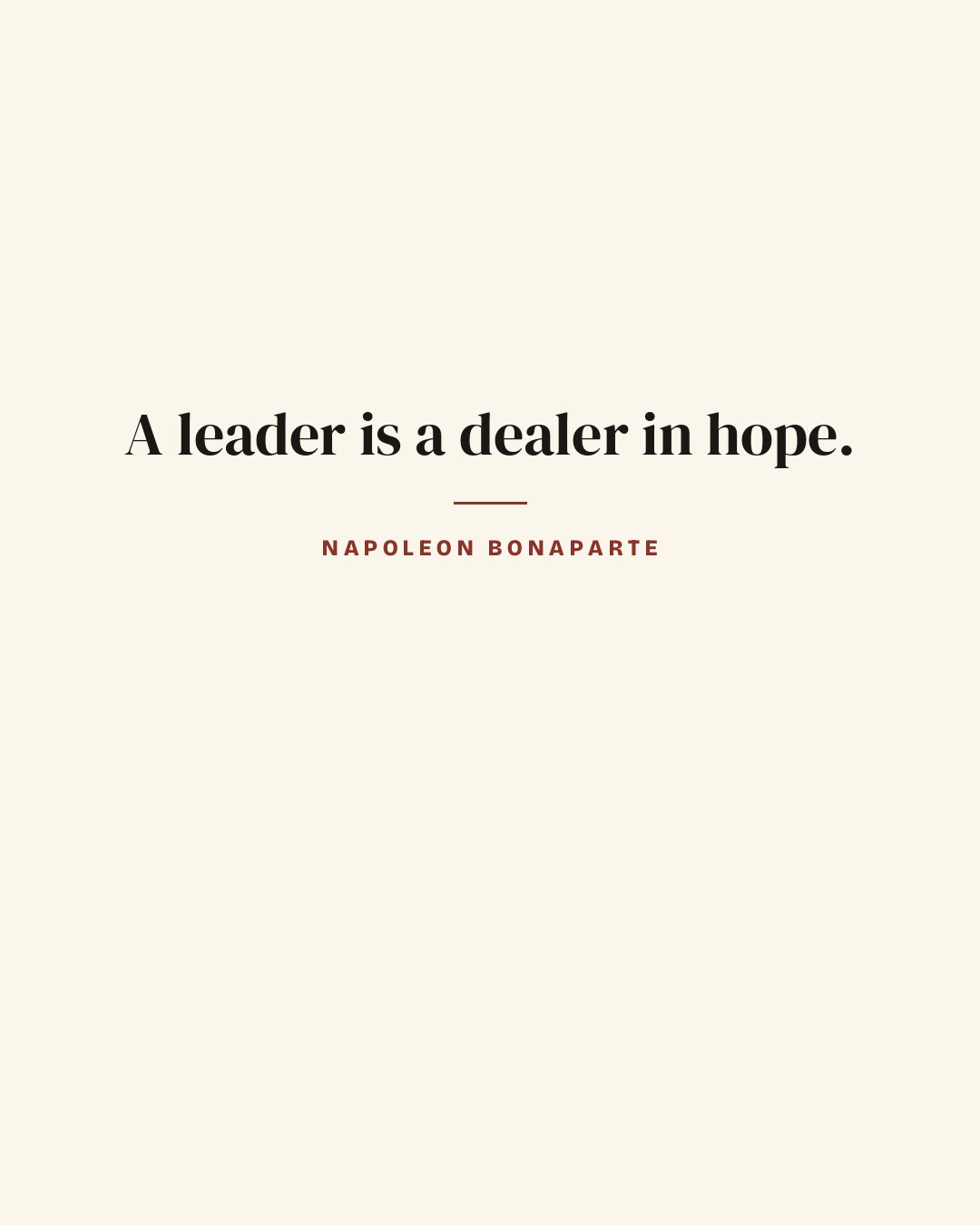 A leader is a dealer in hope. — Napoleon Bonaparte quote card