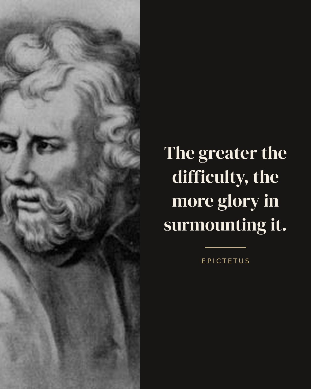 The greater the difficulty, the more glory in surmounting it. — Epictetus quote card