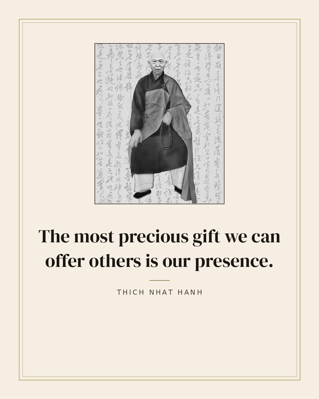 The most precious gift we can offer others is our presence. — Thich Nhat Hanh quote card