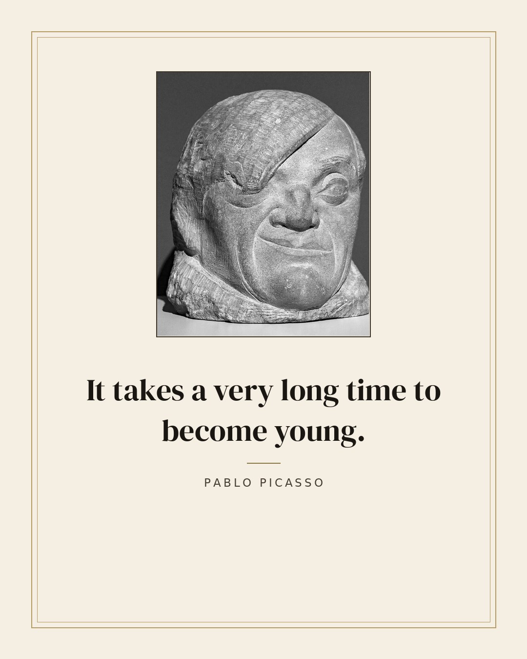 It takes a very long time to become young. — Pablo Picasso quote card