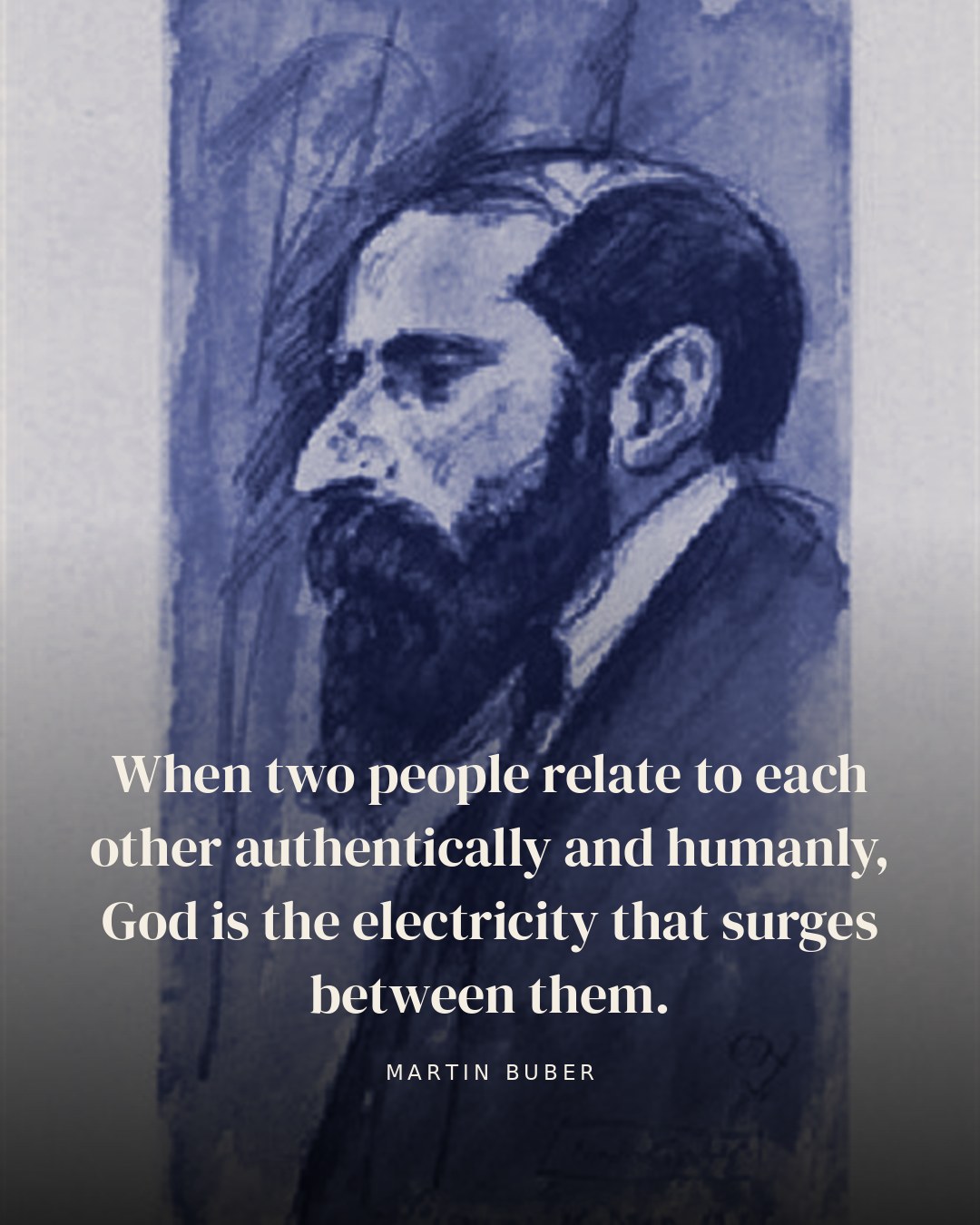 When two people relate to each other authentically and humanly, God is the electricity that surges between them. — Martin Buber quote card