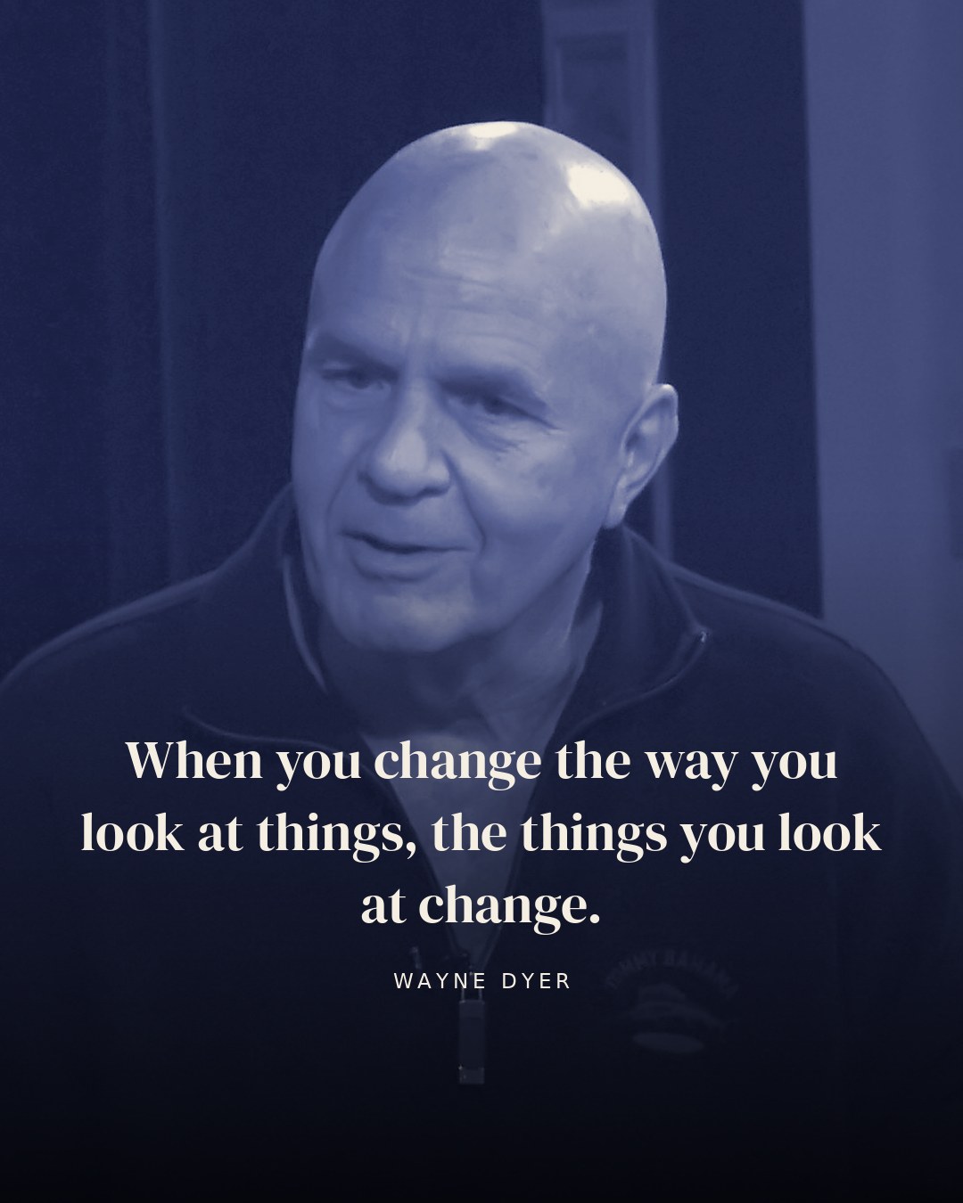 When you change the way you look at things, the things you look at change. — Wayne Dyer quote card