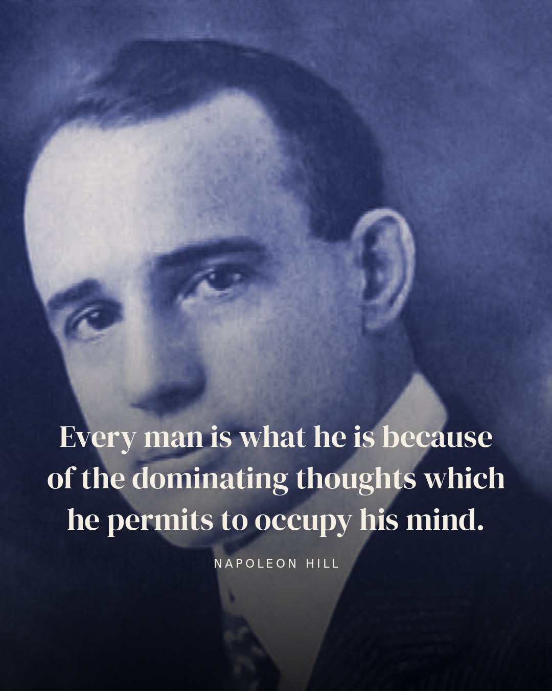 Every man is what he is because of the dominating thoughts which he permits to occupy his mind. — Napoleon Hill quote card