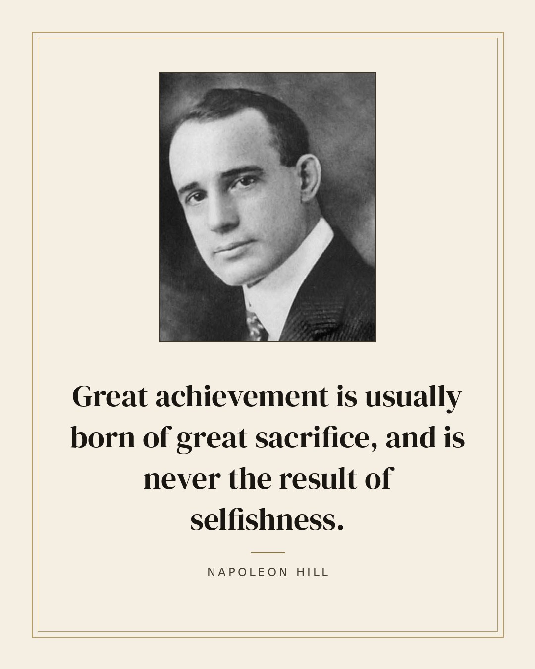 Great achievement is usually born of great sacrifice, and is never the result of selfishness. — Napoleon Hill quote card