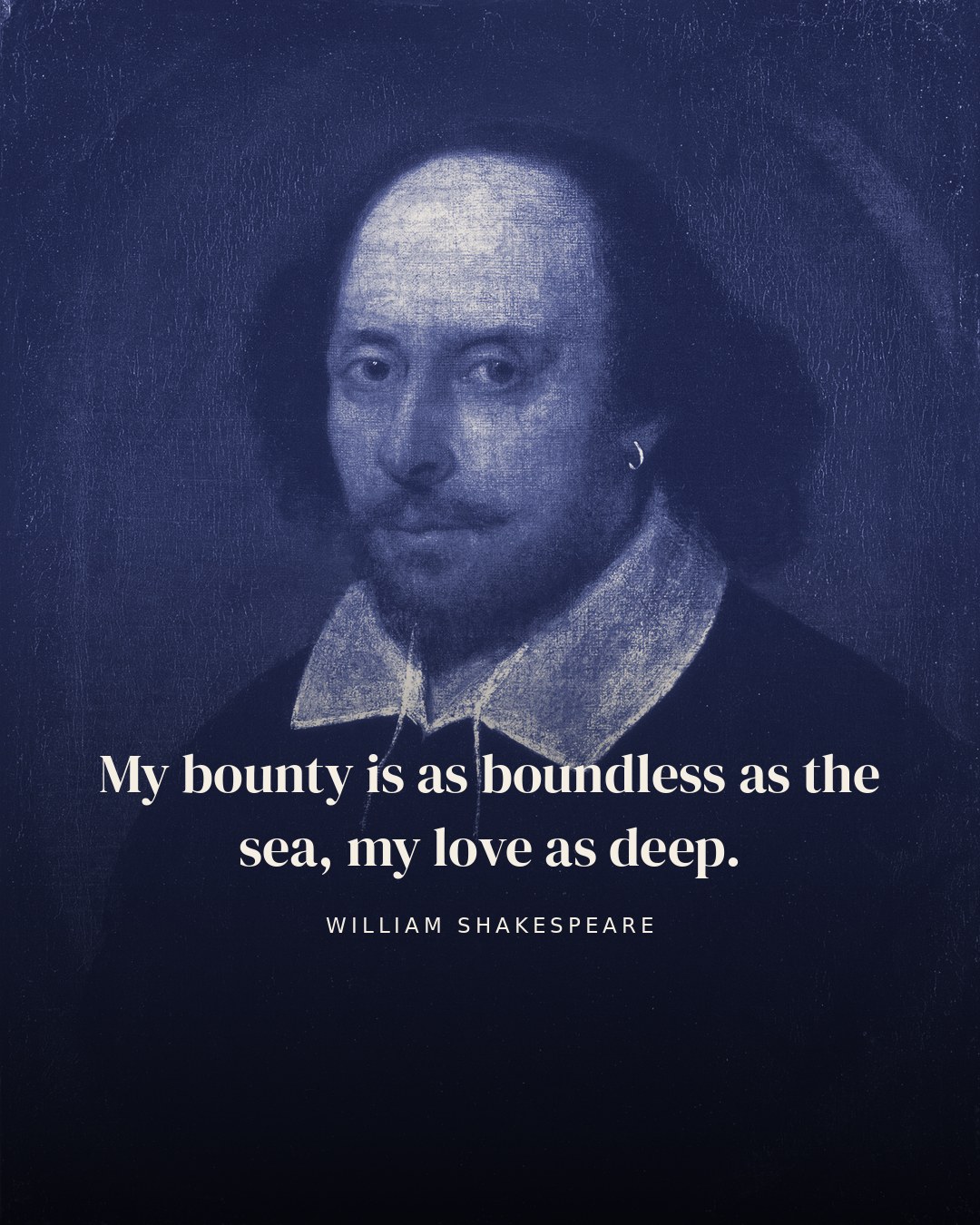My bounty is as boundless as the sea, my love as deep. — William Shakespeare quote card