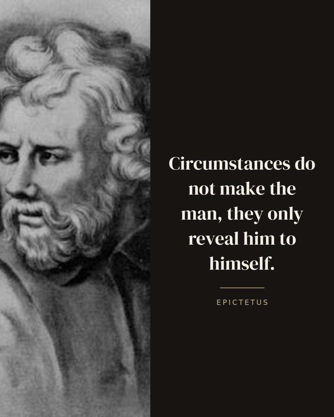 Circumstances do not make the man, they only reveal him to himself. — Epictetus quote card