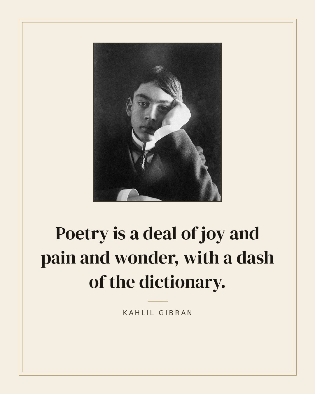 Poetry is a deal of joy and pain and wonder, with a dash of the dictionary. — Kahlil Gibran quote card
