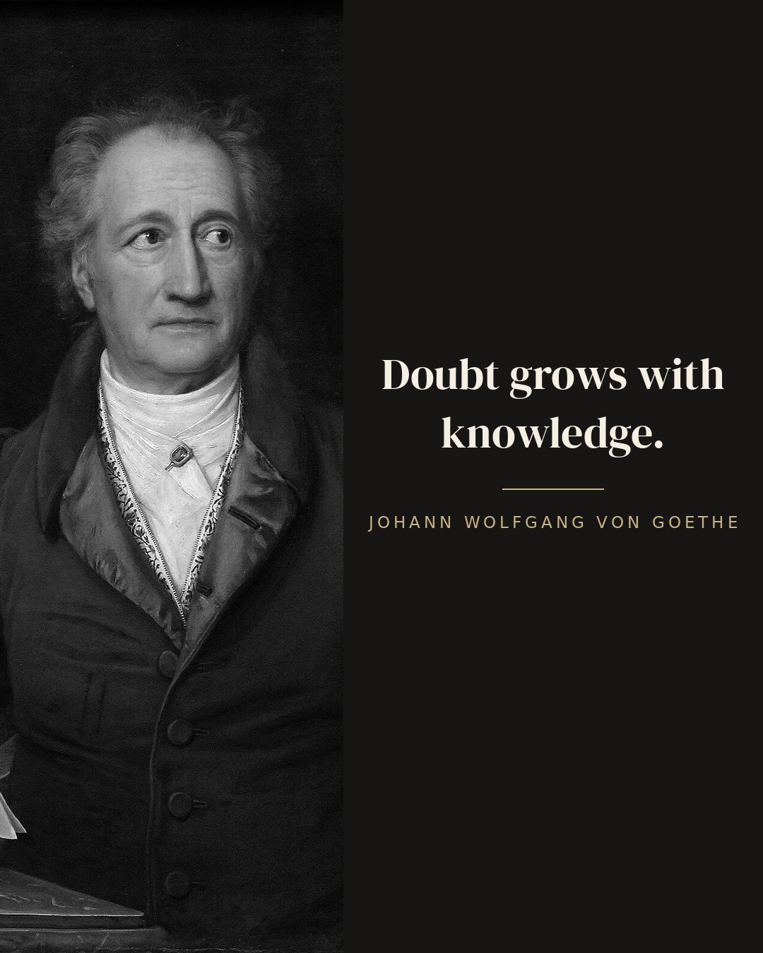 Doubt grows with knowledge. — Johann Wolfgang von Goethe quote card