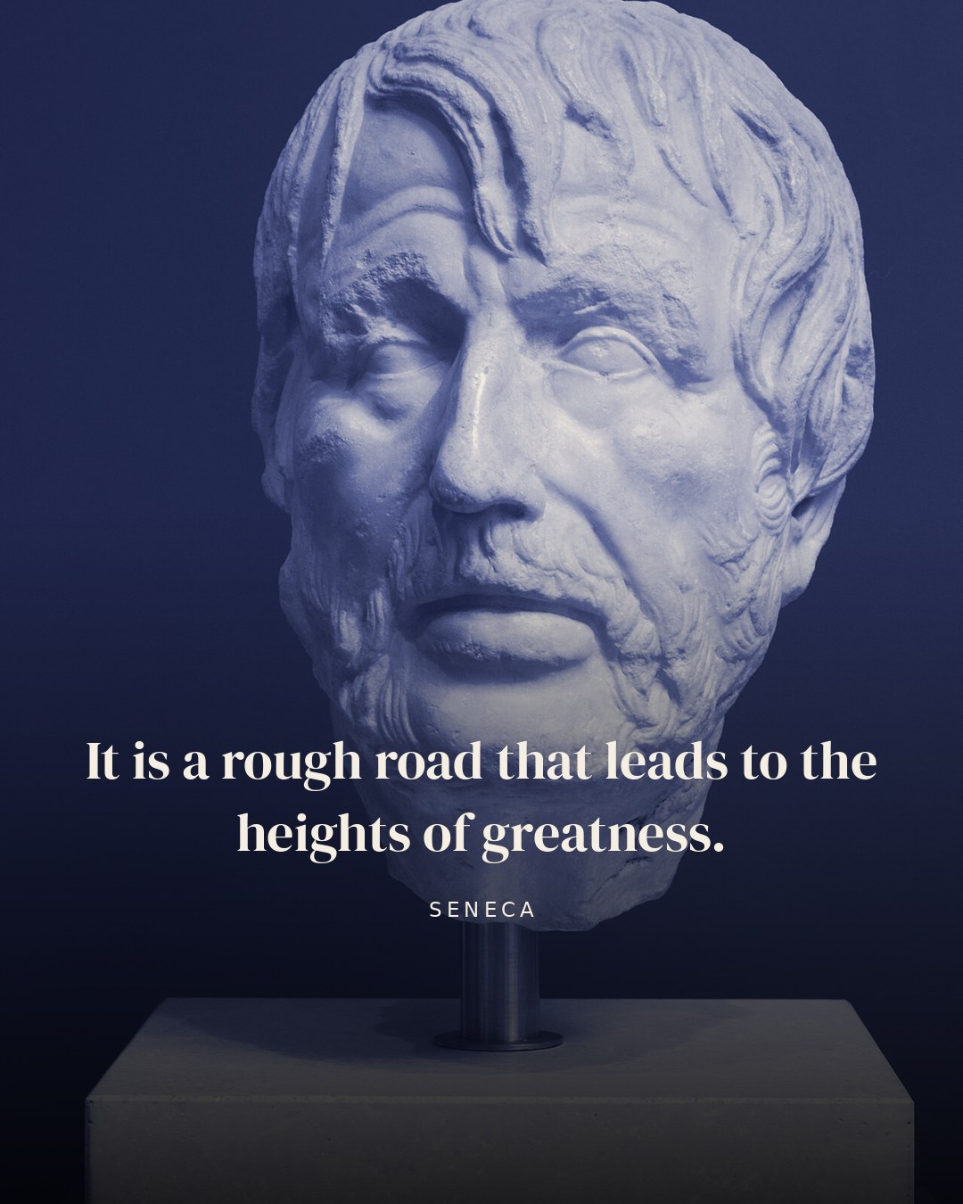 It is a rough road that leads to the heights of greatness. — Seneca quote card