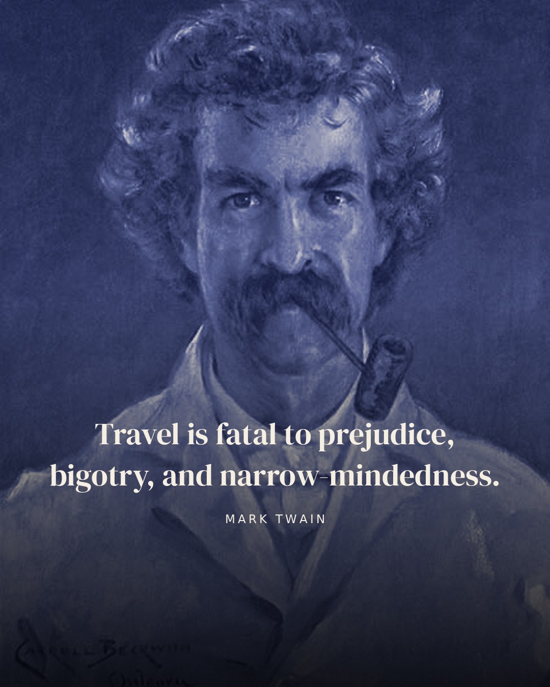 Travel is fatal to prejudice, bigotry, and narrow-mindedness. — Mark Twain quote card