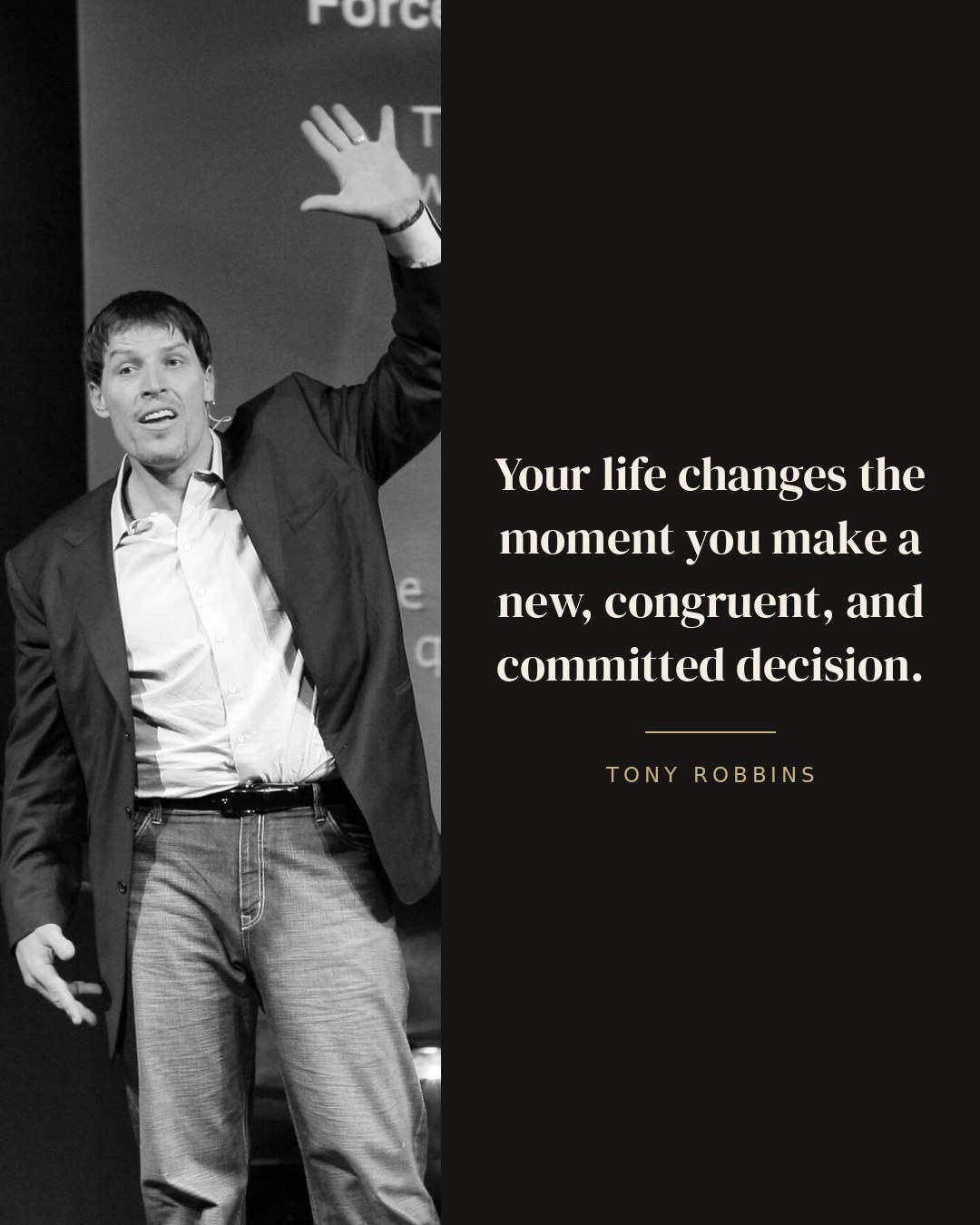 Your life changes the moment you make a new, congruent, and committed decision. — Tony Robbins
