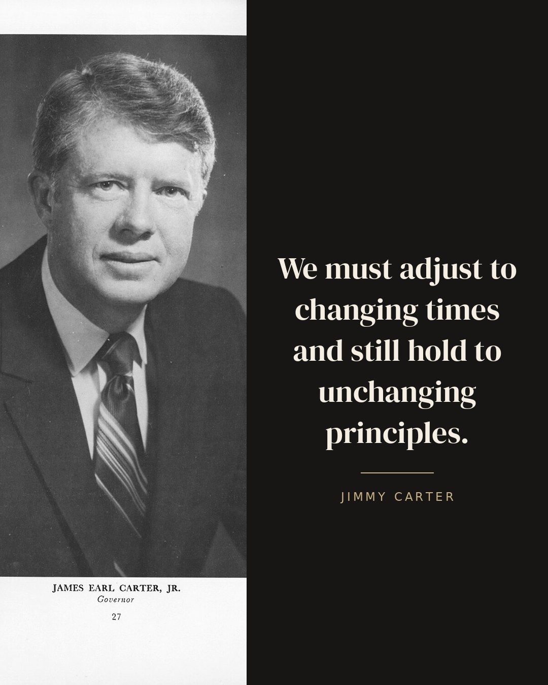 We must adjust to changing times and still hold to unchanging principles. — Jimmy Carter