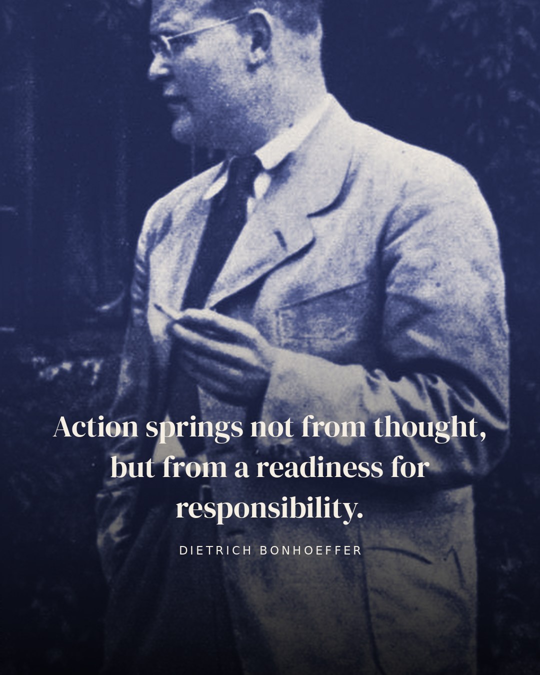 Action springs not from thought, but from a readiness for responsibility. — Dietrich Bonhoeffer quote card