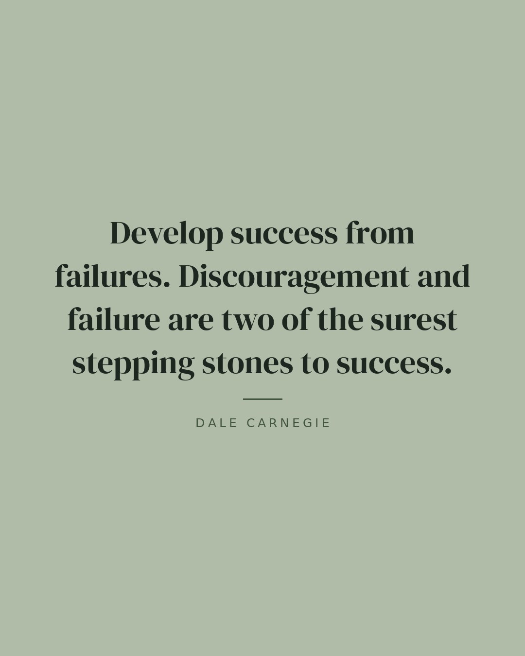 Develop success from failures. Discouragement and failure are two of the surest stepping stones to success. — Dale Carnegie quote card