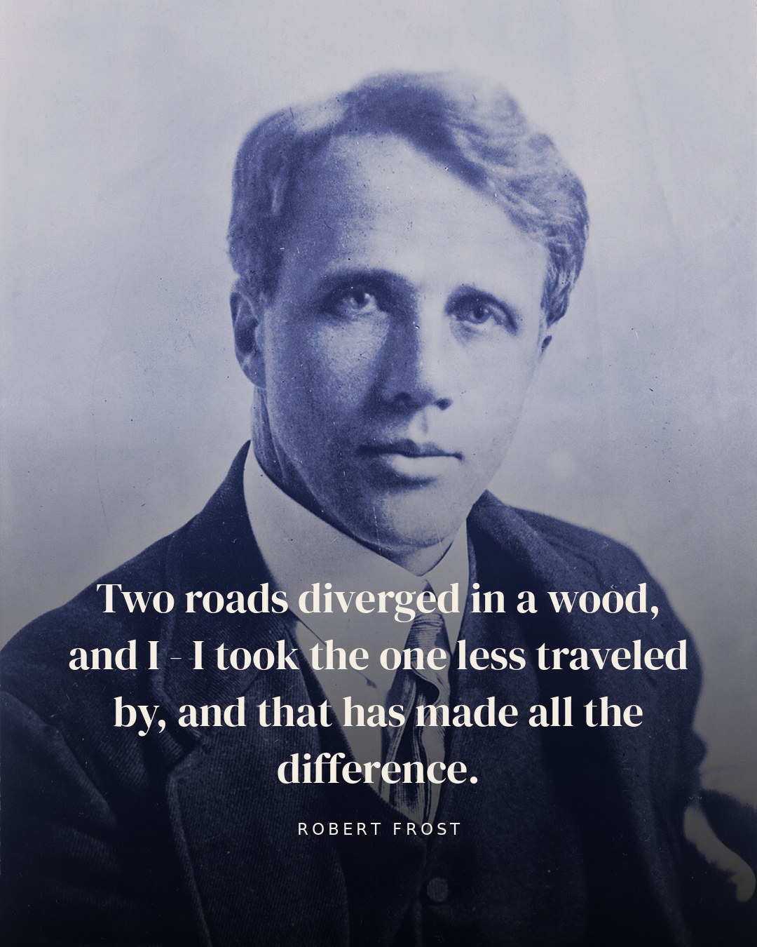 Two roads diverged in a wood, and I - I took the one less traveled by, and that has made all the difference. — Robert Frost quote card