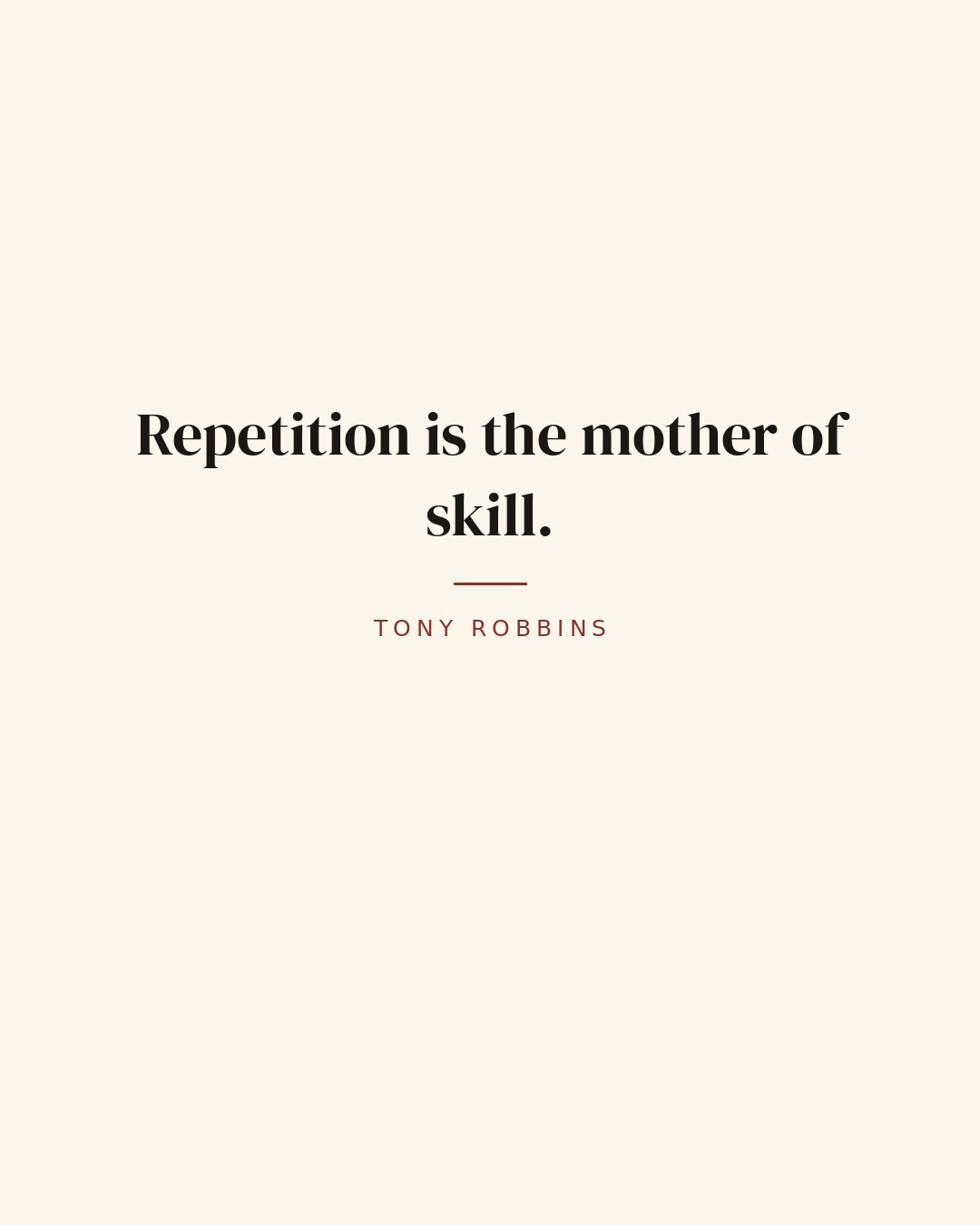 Repetition is the mother of skill. — Tony Robbins quote card