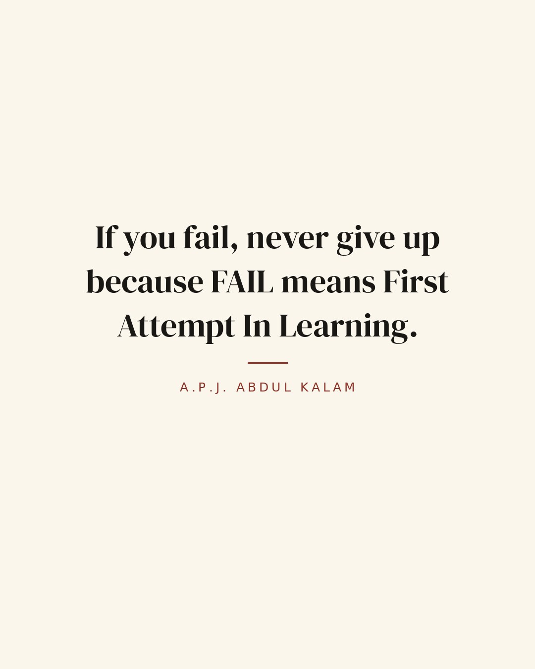 If you fail, never give up because FAIL means First Attempt In Learning. — A.P.J. Abdul Kalam quote card