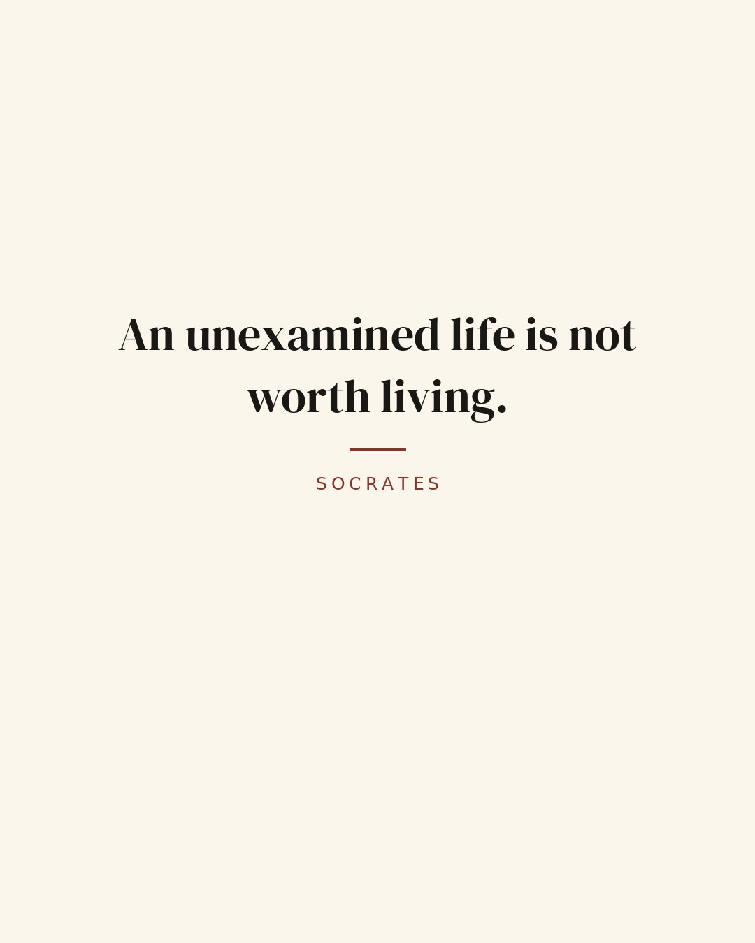 An unexamined life is not worth living. — Socrates quote card