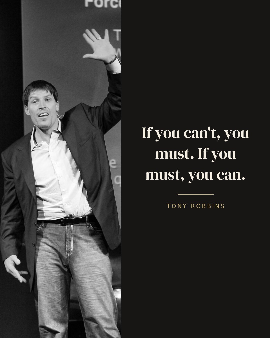 If you can't, you must. If you must, you can. — Tony Robbins quote card