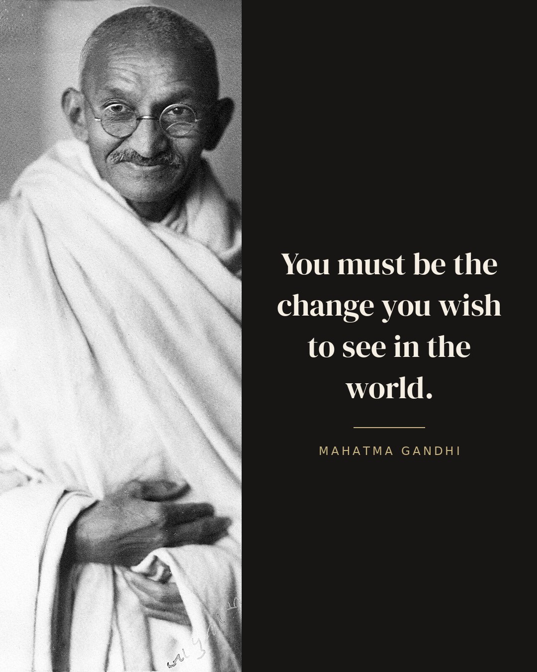 You must be the change you wish to see in the world. — Mahatma Gandhi quote card