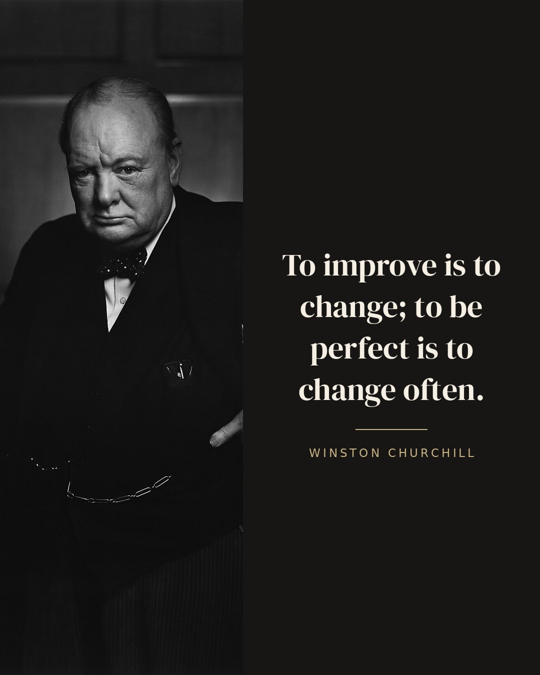 To improve is to change; to be perfect is to change often. — Winston Churchill quote card