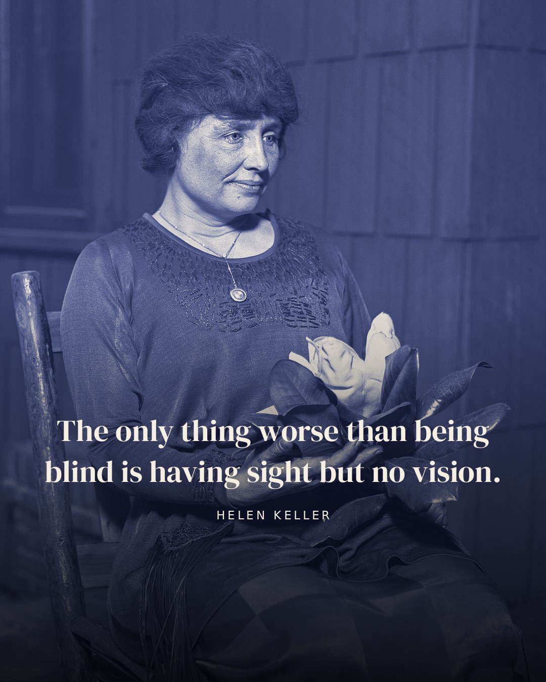 The only thing worse than being blind is having sight but no vision. — Helen Keller quote card
