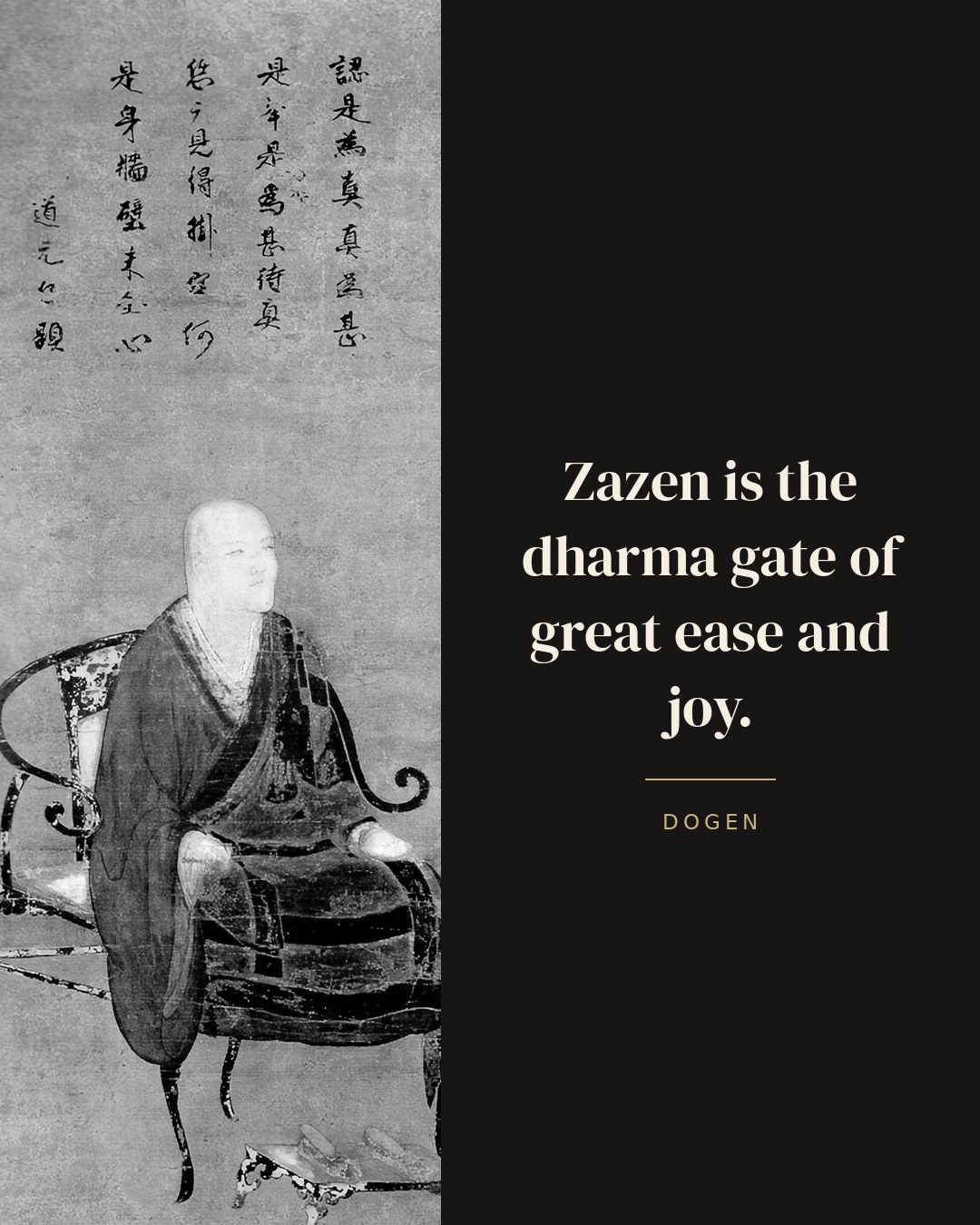 Zazen is the dharma gate of great ease and joy. — Dogen quote card