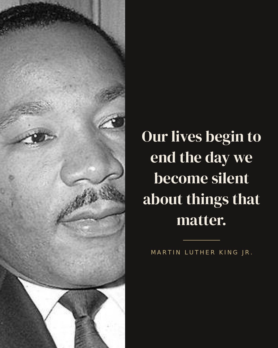 Our lives begin to end the day we become silent about things that matter. — Martin Luther King Jr. quote card
