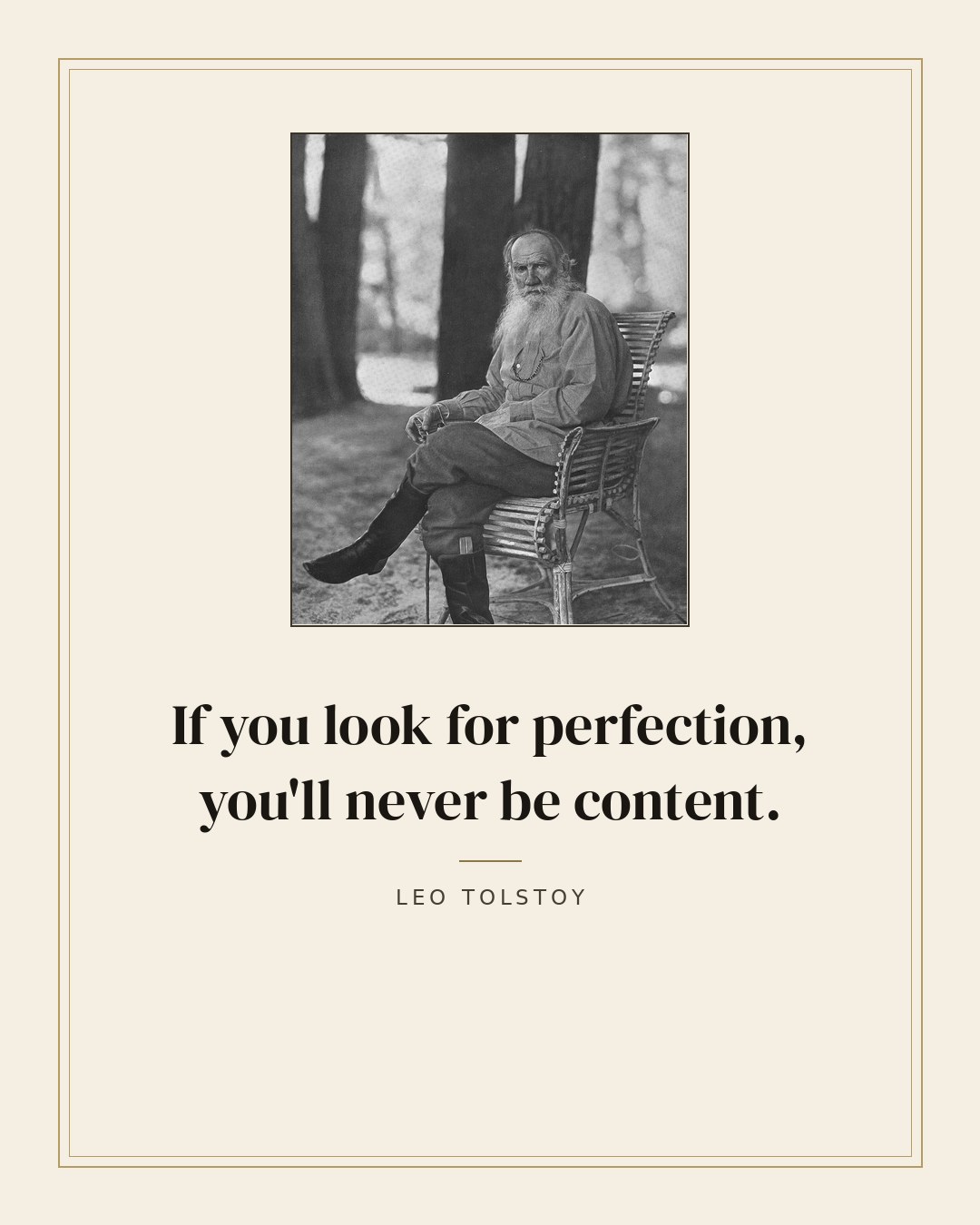If you look for perfection, you'll never be content. — Leo Tolstoy quote card