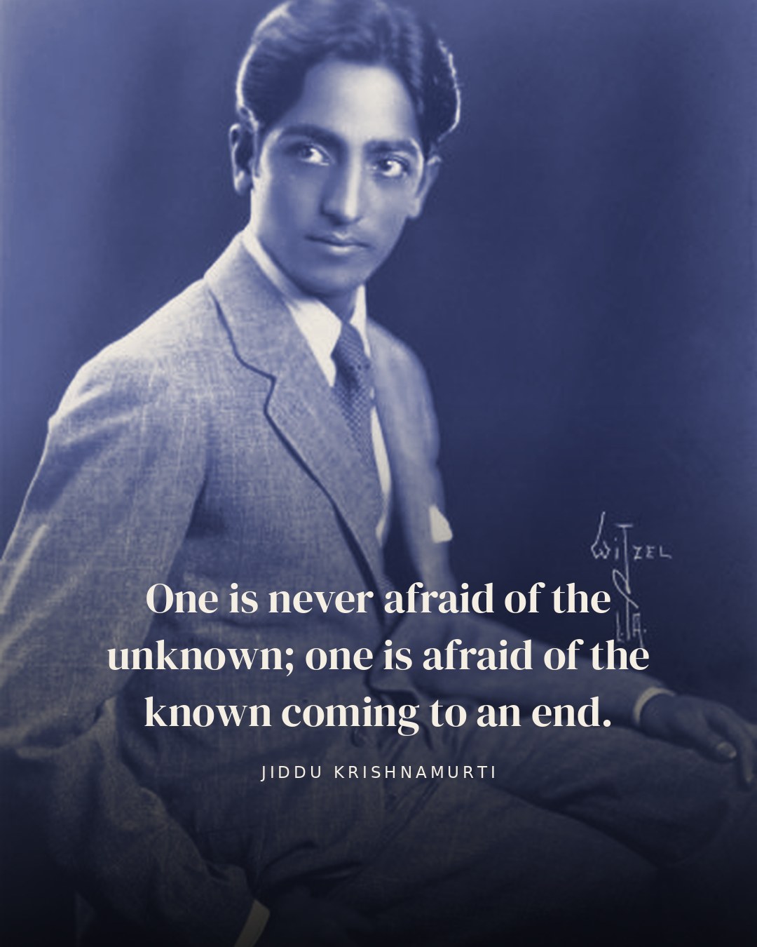 One is never afraid of the unknown; one is afraid of the known coming to an end. — Jiddu Krishnamurti quote card