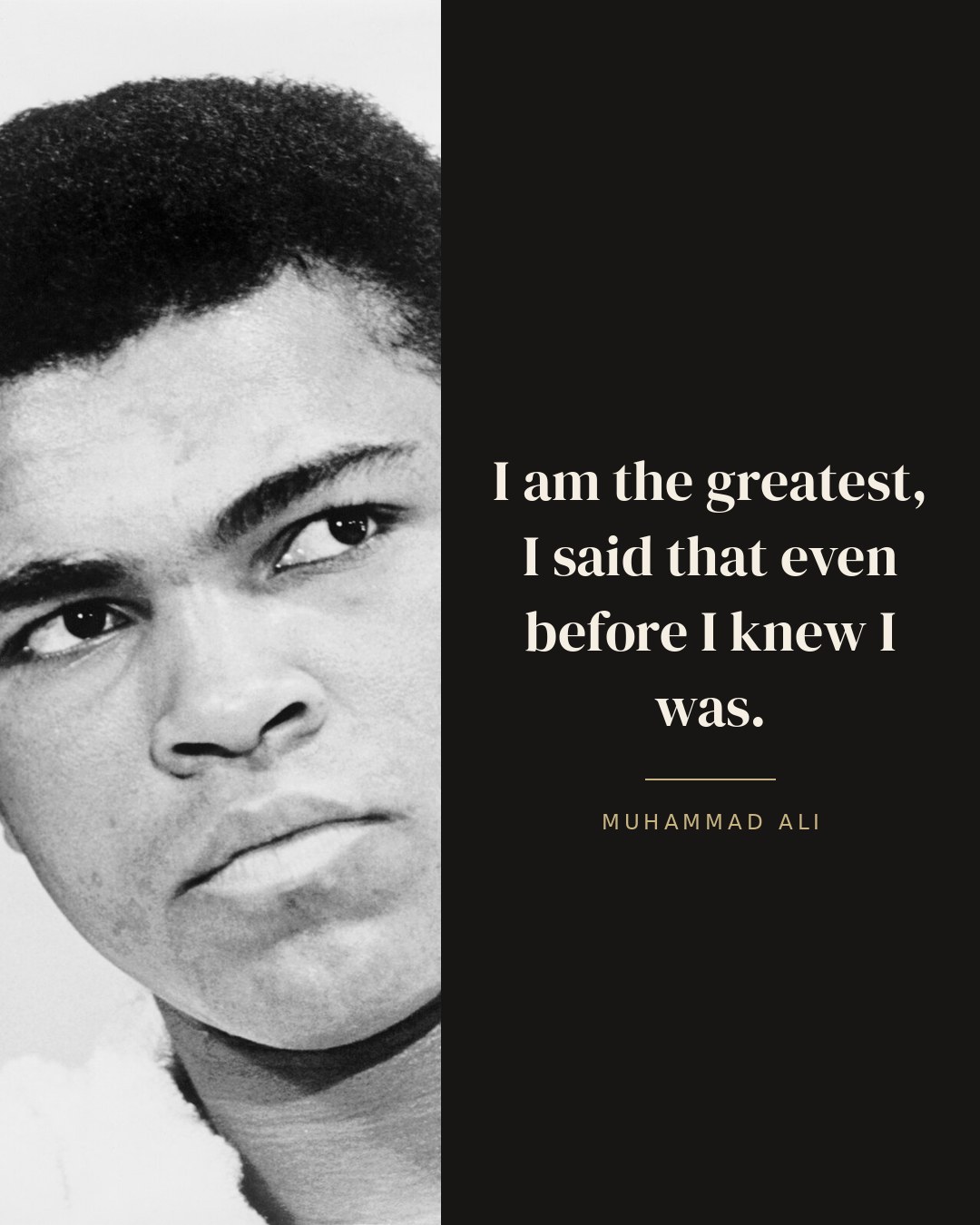 I am the greatest, I said that even before I knew I was. — Muhammad Ali quote card