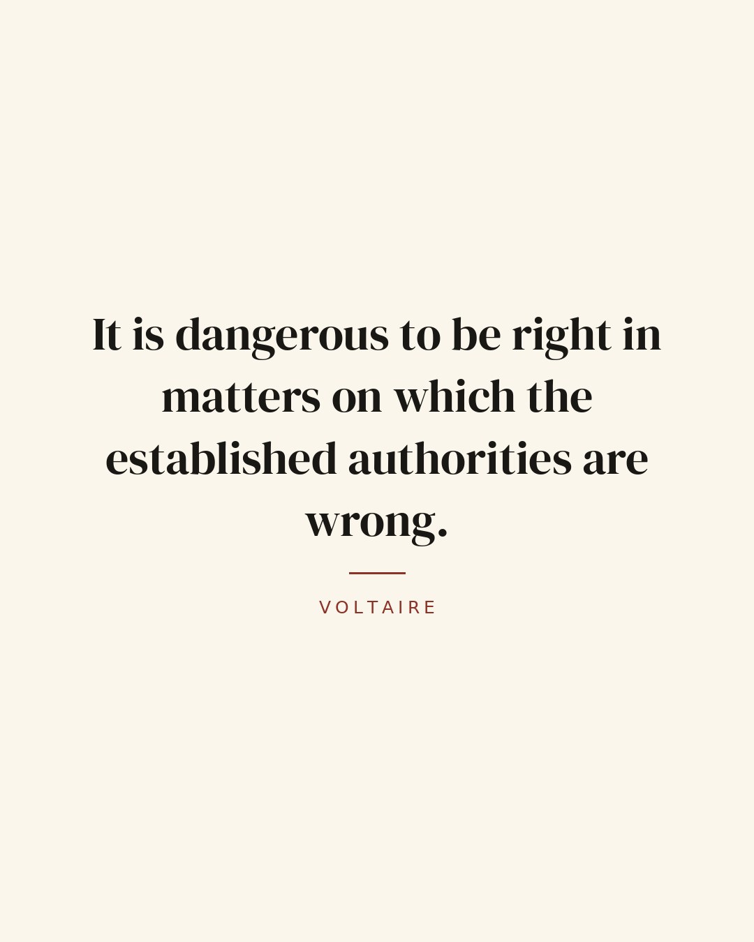 It is dangerous to be right in matters on which the established authorities are wrong. — Voltaire quote card