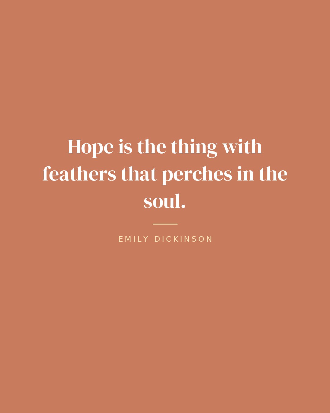 Hope is the thing with feathers that perches in the soul. — Emily Dickinson quote card