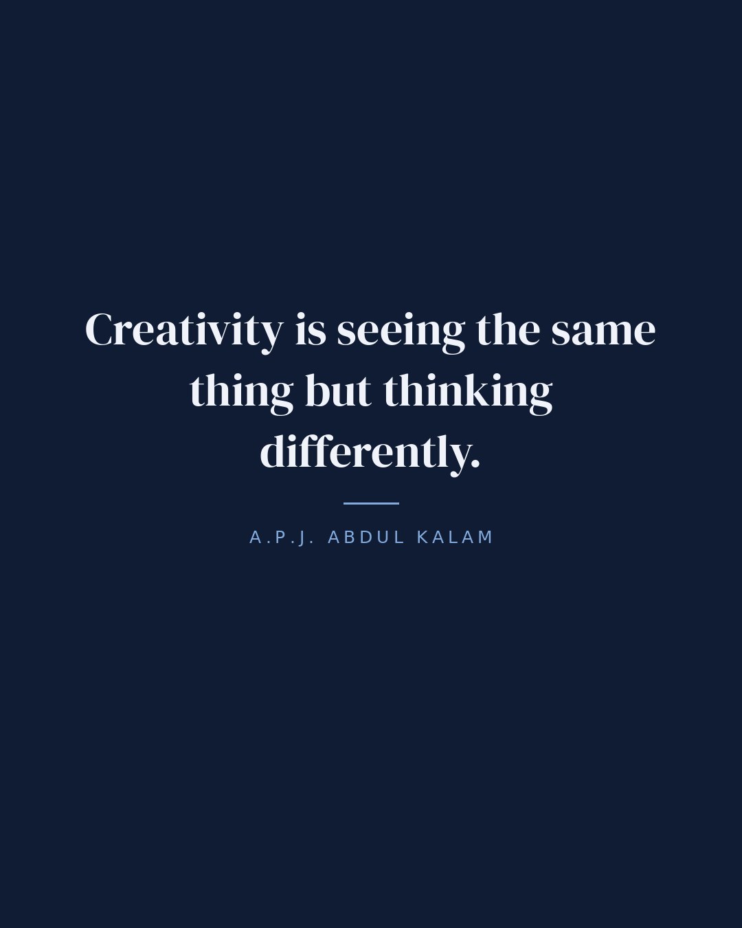 Creativity is seeing the same thing but thinking differently. — A.P.J. Abdul Kalam quote card