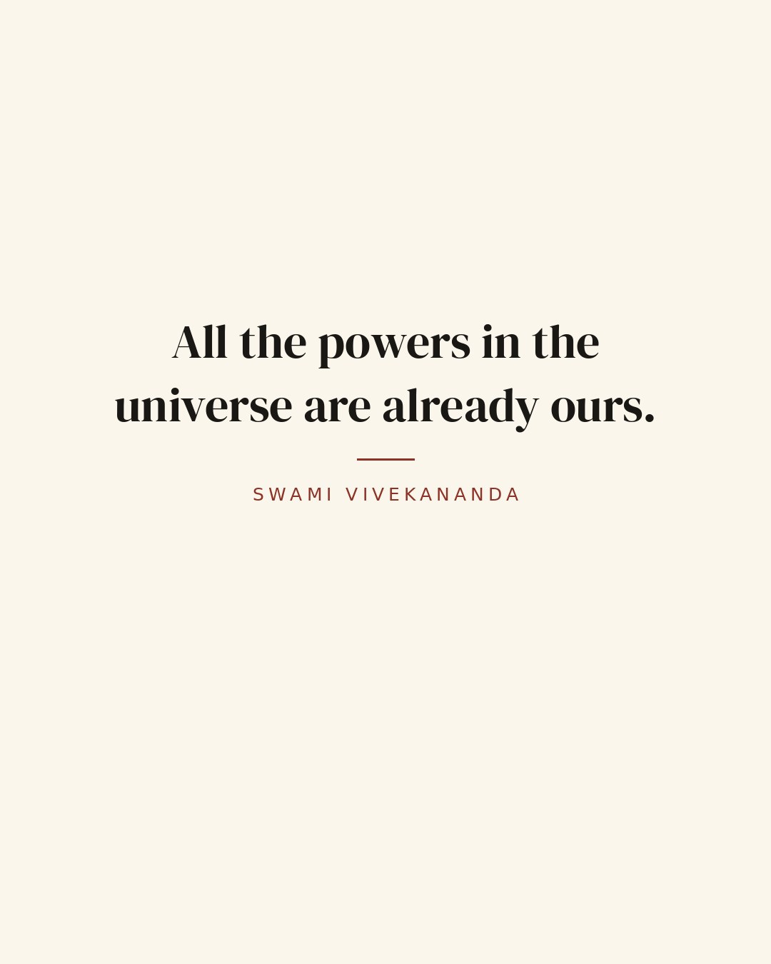 All the powers in the universe are already ours. — Swami Vivekananda quote card
