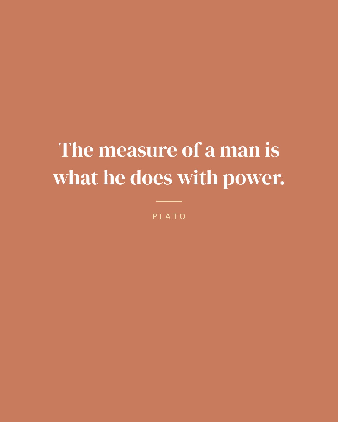The measure of a man is what he does with power. — Plato quote card