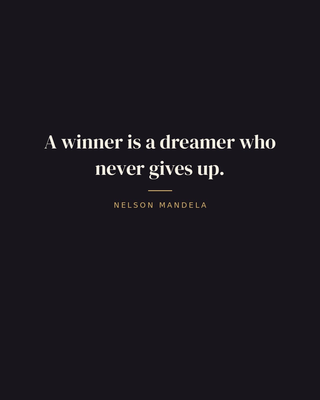 A winner is a dreamer who never gives up. — Nelson Mandela quote card
